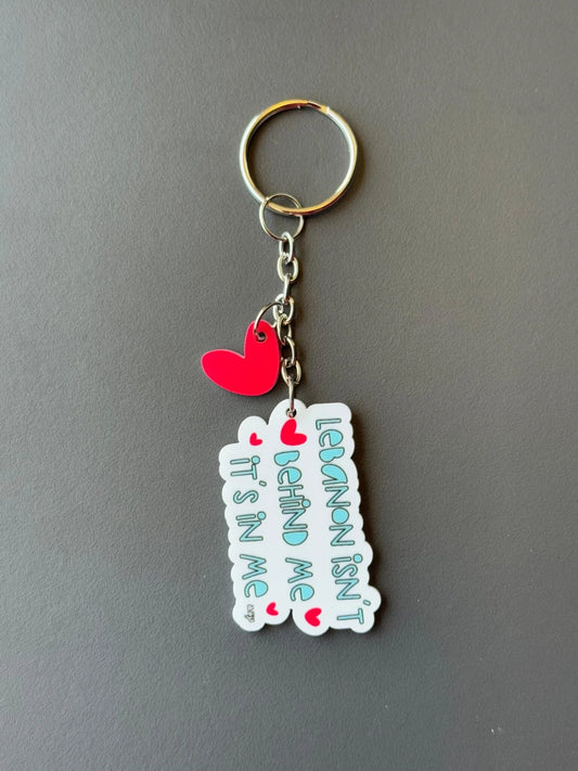 Lebanon Isn’t Behind Me It’s In Me Keychain