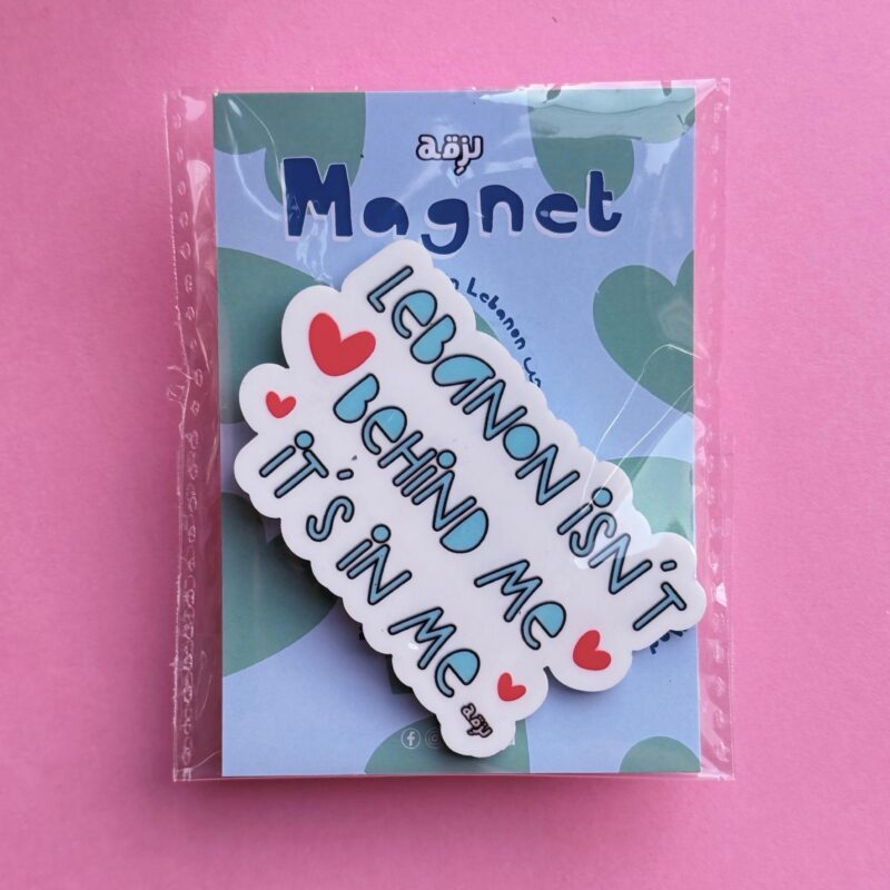 Lebanon isn't behind me it's in me Magnet